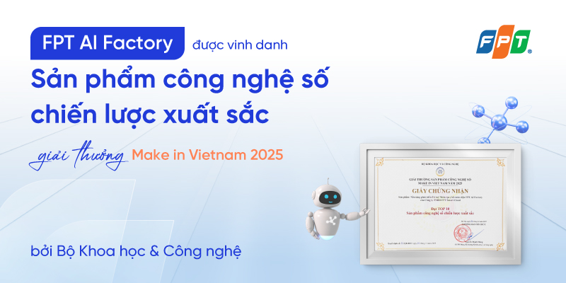 FPT AI Factory được vinh danh tại Giải thưởng Make in Vietnam 2025 1 FPT AI Factory được vinh danh tại Giải thưởng Make in Vietnam 2025 -1